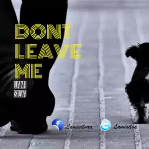 Lami Silva - Don’t Leave Me